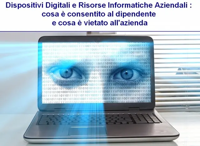 Dispositivi Digitali e Risorse Informatiche Aziendali : cosa è consentito al dipendente e cosa è vietato all’azienda