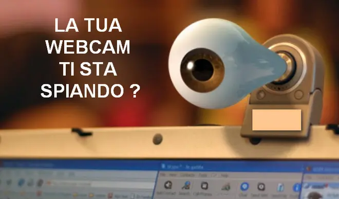 La tua web cam ti sta spiando veramente ?