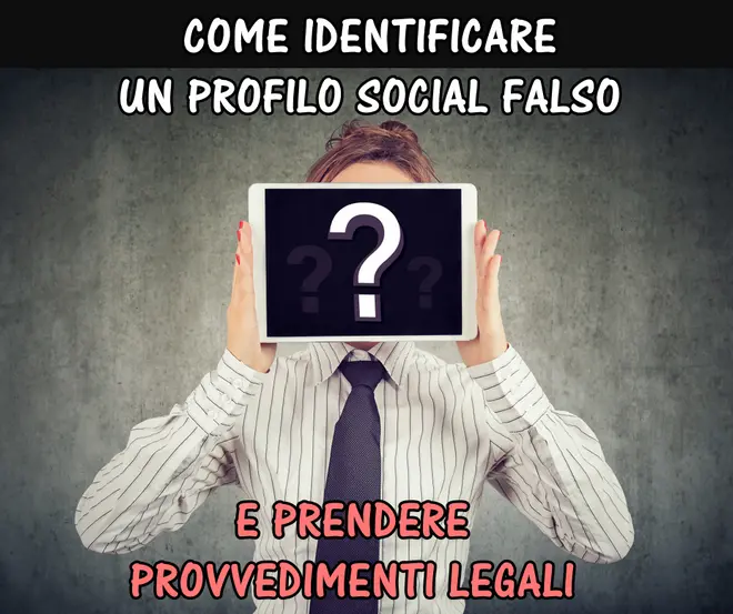 Come identificare profilo social falso e prendere provvedimenti legali