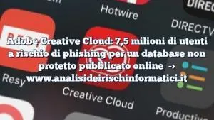 Adobe Creative Cloud: 7,5 milioni di utenti a rischio di phishing per un database non protetto pubblicato online