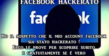 Ho il sospetto che il mio account facebook sia stato hackerato ! Ecco le prove per scoprire subito e gratuitamente se è vero