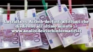 La truffa su Airbnb dei finti affittuari che disdicono all’ultimo minuto