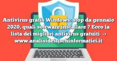 Antivirus gratis Windows: stop da gennaio 2020, quali software installare ? Ecco la lista dei migliori antivirus gratuiti