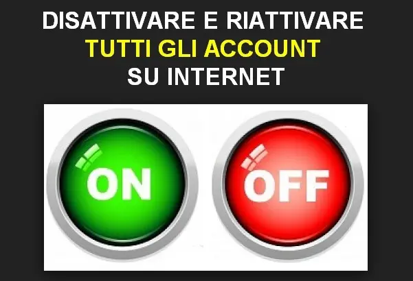 Ecco come disattivare e riattivare tutti gli account su internet