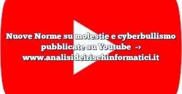 Nuove Norme su molestie e cyberbullismo pubblicate su Youtube