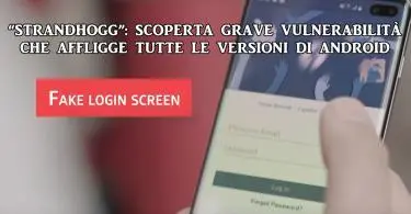 “STRANDHOGG”: SCOPERTA GRAVE VULNERABILITÀ CHE AFFLIGGE TUTTE LE VERSIONI DI ANDROID