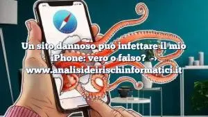 Un sito dannoso può infettare il mio iPhone: vero o falso?