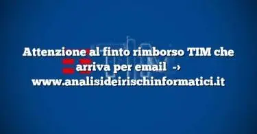 Attenzione al finto rimborso TIM che arriva per email