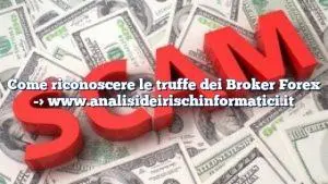 Come riconoscere le truffe dei Broker Forex