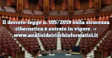 Il decreto-legge n. 105/2019 sulla sicurezza cibernetica è entrato in vigore