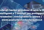 Perché gli hacker prendono di mira le case intelligenti e 7 consigli per proteggerti veramente ( consigliamo la lettura )