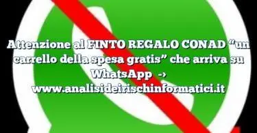 Attenzione al FINTO REGALO CONAD “un carrello della spesa gratis” che arriva su WhatsApp