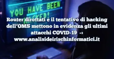 Router dirottati e il tentativo di hacking dell’OMS mettono in evidenza gli ultimi attacchi COVID-19