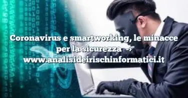 Coronavirus e smartworking, le minacce per la sicurezza