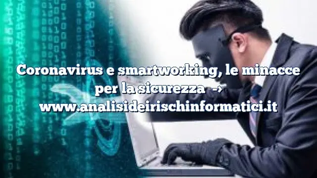 Coronavirus e smartworking, le minacce per la sicurezza