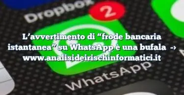 L’avvertimento di “frode bancaria istantanea” su WhatsApp è una bufala