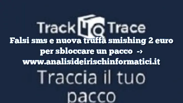 Falsi sms e nuova truffa smishing 2 euro per sbloccare un pacco