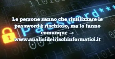 Le persone sanno che riutilizzare le password è rischioso, ma lo fanno comunque