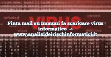 Finta mail su Immuni fa scaricare virus informatico