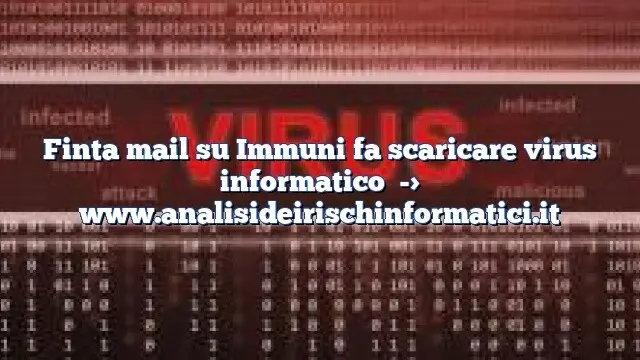 Finta mail su Immuni fa scaricare virus informatico