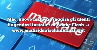 Mac, nuovo malware raggira gli utenti fingendosi installer di Adobe Flash