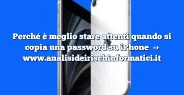 Perché è meglio stare attenti quando si copia una password su iPhone