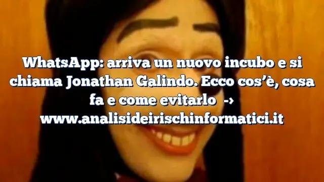 WhatsApp: arriva un nuovo incubo e si chiama Jonathan Galindo. Ecco cos’è, cosa fa e come evitarlo