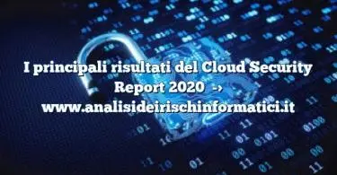 I principali risultati del Cloud Security Report 2020