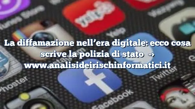 La diffamazione nell’era digitale: ecco cosa scrive la polizia di stato