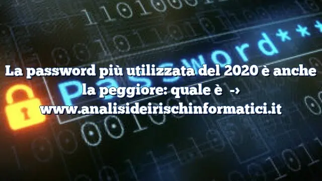 La password più utilizzata del 2020 è anche la peggiore: quale è