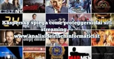 Kaspersky spiega come proteggersi dai siti streaming