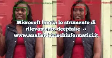 Microsoft lancia lo strumento di rilevamento deepfake