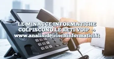 LE MINACCE INFORMATICHE COLPISCONO LE RETI VOIP