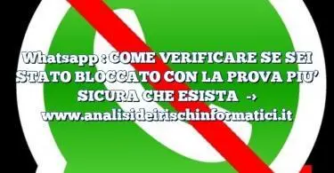 Whatsapp : COME VERIFICARE SE SEI STATO BLOCCATO CON LA PROVA PIU’ SICURA CHE ESISTA