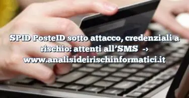 SPID PosteID sotto attacco, credenziali a rischio: attenti all’SMS