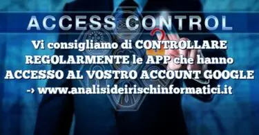 Vi consigliamo di CONTROLLARE REGOLARMENTE le APP che hanno ACCESSO AL VOSTRO ACCOUNT GOOGLE