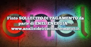 Finto SOLLECITO DI PAGAMENTO da parte di ENEL ENERGIA