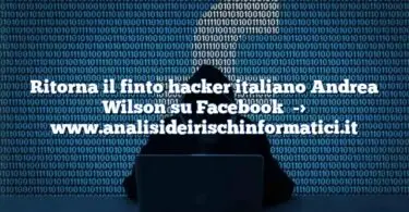 Ritorna il finto hacker italiano Andrea Wilson su Facebook