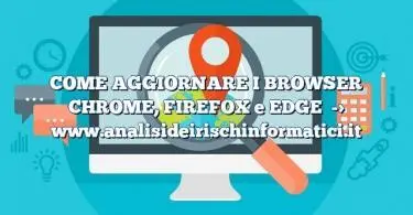 COME AGGIORNARE I BROWSER CHROME, FIREFOX e EDGE