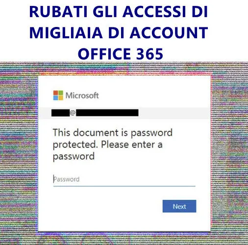 OFFICE 365 : RUBATI GLI ACCESSI DI MIGLIAIA DI ACCOUNT – ECCO COME COMPRENDERE SE IL VOSTRO ACCOUNT E’ STATO COMPROMESSO