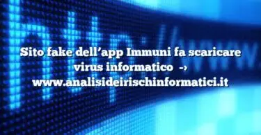 Sito fake dell’app Immuni fa scaricare virus informatico