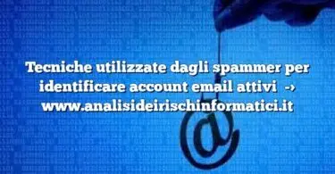 Tecniche utilizzate dagli spammer per identificare account email attivi