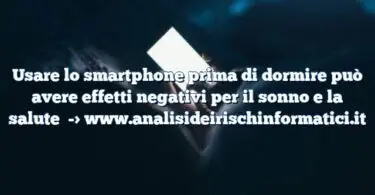 Usare lo smartphone prima di dormire può avere effetti negativi per il sonno e la salute