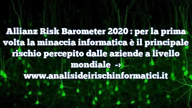 Allianz Risk Barometer 2020 : per la prima volta la minaccia informatica è il principale rischio percepito dalle aziende a livello mondiale