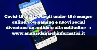 Covid-19, il 22% degli under-16 è sempre online: così gaming e nuovi social diventano un antidoto alla solitudine