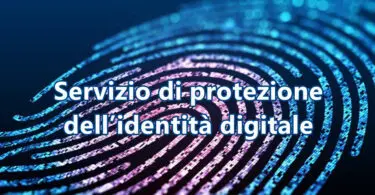 Servizio di protezione dell’identità digitale : cosa aspetti a tutelarti ?