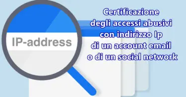 Presentare una prova degli accessi abusivi con indirizzo Ip di un account email o di un social network