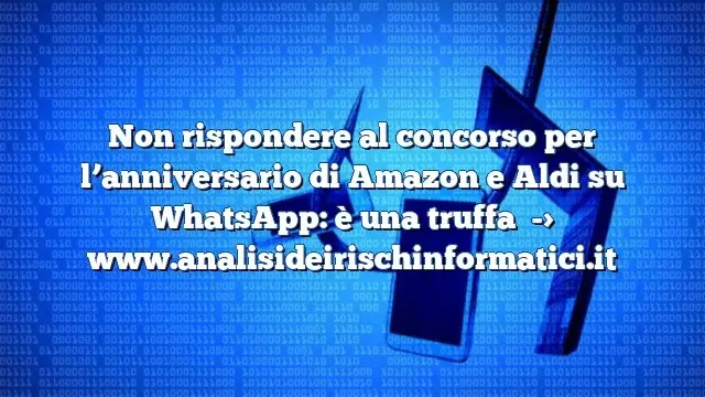 Non rispondere al concorso per l’anniversario di Amazon e Aldi su WhatsApp: è una truffa