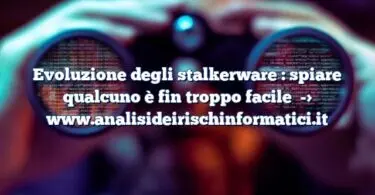 Evoluzione degli stalkerware : spiare qualcuno è fin troppo facile