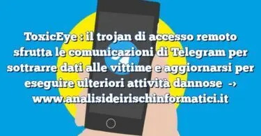 ToxicEye : il trojan di accesso remoto sfrutta le comunicazioni di Telegram per sottrarre dati alle vittime e aggiornarsi per eseguire ulteriori attività dannose